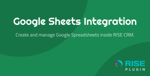 Google Sheets Integration for RISE CRM v1.0.1