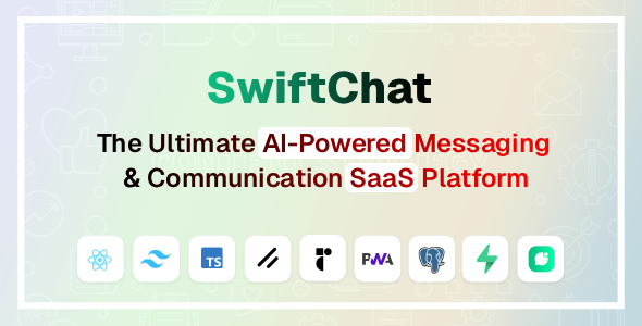 SwiftChat - The Ultimate AI-Powered Messaging Communication SaaS Platform