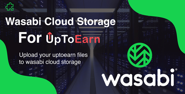 Wasabi Cloud Object Storage Add-on For UpToEarn Wasabi Cloud Object Storage Add-on For UpToEarn